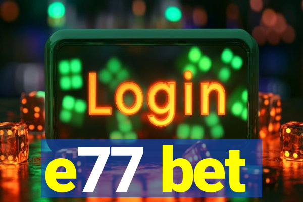 e77 bet